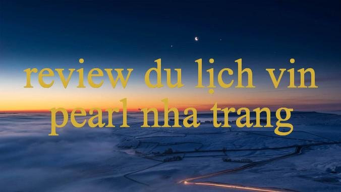 Review Du Lịch Vinpearl Nha Trang Bí Quyết Chinh Phục Sòng Bài Trực Tuyến Đỉnh Cao